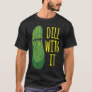 Suche nach essiggurke tshirts Dill