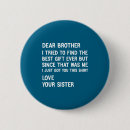 Suche nach liebe mein bruder buttons Finden