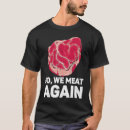 Suche nach rohes fleisch tshirts Rindfleisch