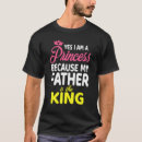 Suche nach mein vater ist der könig tshirts Prinzessin