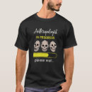 Suche nach anthropologe tshirts Beruf