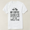 Suche nach kaffeemaschine tshirts Kaffee spaß