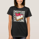 Suche nach käsekuchen tshirts Für