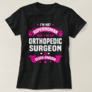 Suche nach orthopädische chirurgen tshirts Stelle