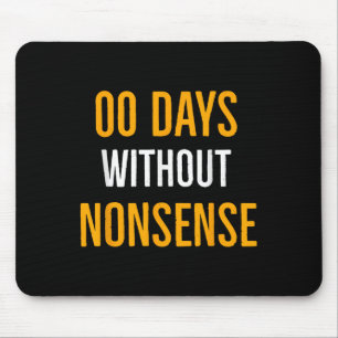 00 Tage ohne Unsinn Funny Nonsense Zitat Mousepad