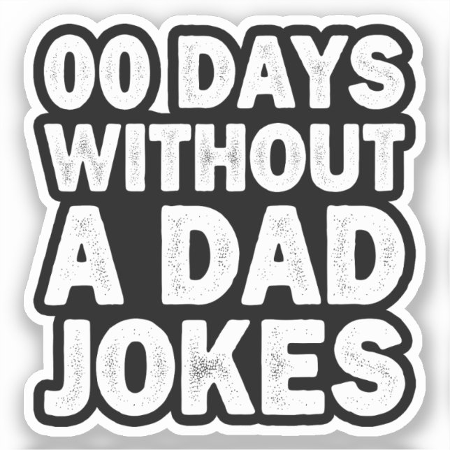 00 Tage ohne Vater Jokes Sarcastic Vater lustig Aufkleber (Vorderseite)