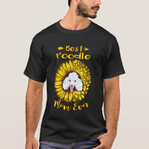 01 Beste Pudel-Hundemutter Aller Zeiten Sonnenblum T-Shirt