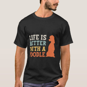 01 Das Leben ist besser mit einem Pudel-Hundefreun T-Shirt