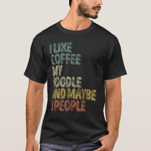 01 Kaffee Ich mag Kaffee, meinen Pudel und vielle T-Shirt