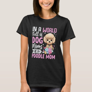 01 Sei eine Pudel-Mutter Hundemama Welpe Haustierl T-Shirt