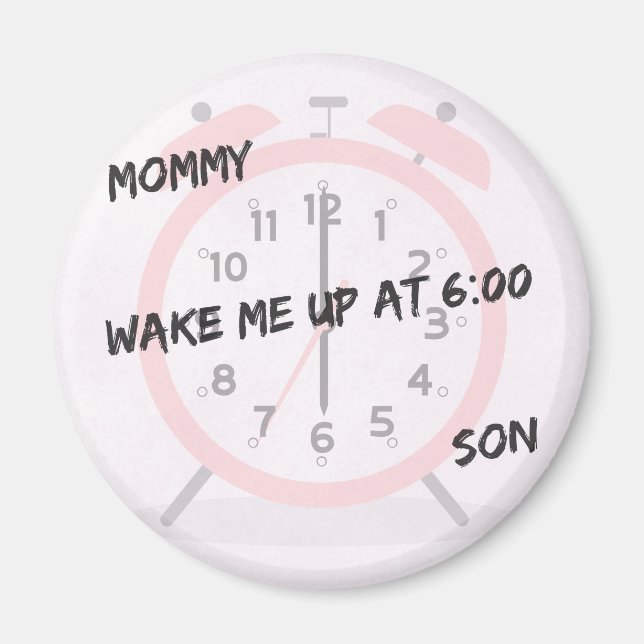 06:00 Uhr Alarm - "Mama, Weck deinen Sohn!" Magnet (Vorne)