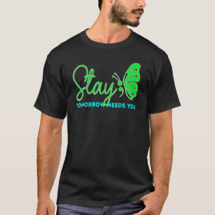 0 Bleib Morgen Braucht Dich Psychische Gesundheits T-Shirt