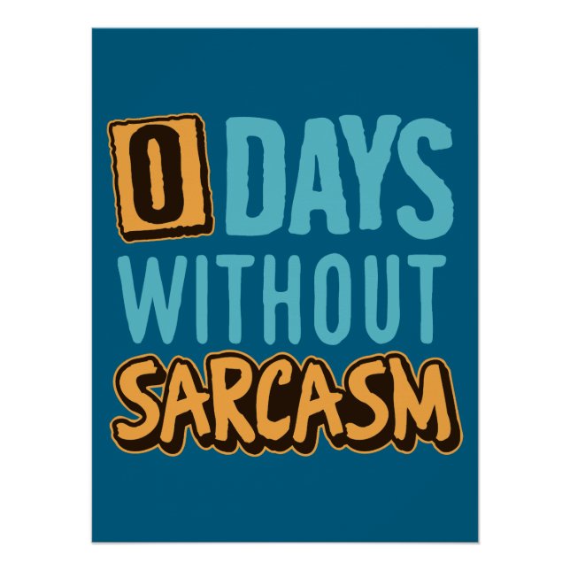 "0 Days Without Sarcasm" Humorous Poster (Vorderseite)