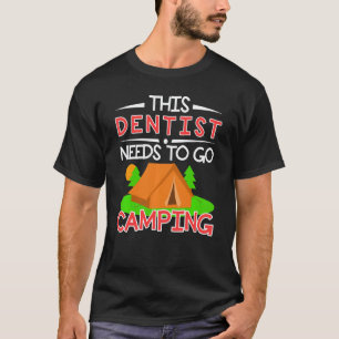 0 Dieser Zahnarzt muss zelten gehen Zelt Camping T-Shirt