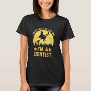 0 Du ängstigst mich nicht, ich bin ein Zahnarzt Ha T-Shirt