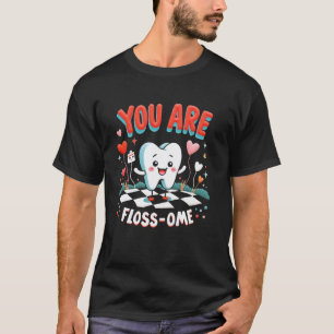 0 Du bist floss-om Lustig Zahnarzt Zahn Valentinst T-Shirt