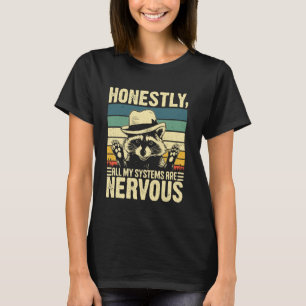 0 Ehrlich gesagt sind all meine Systeme nervöser W T-Shirt