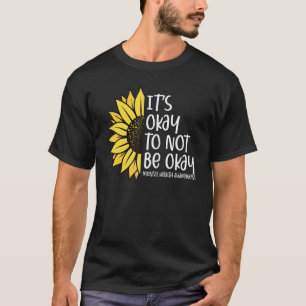 0 Es ist okay, nicht okay zu sein Sonnenblume Psyc T-Shirt