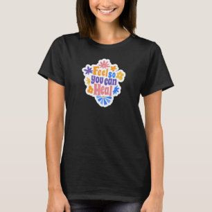 0 Frauen fühlen, damit Sie psychische Gesundheit h T-Shirt