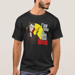 0 Ich bin gekommen, um Ihr Blut abzunehmen, ein Mä T-Shirt