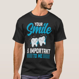 0 Ihr Lächeln ist mir wichtig Zahnarzt Dental De T-Shirt