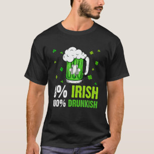 0% Irisch 100% Trunkish Funny Drinking Lover St Pa T-Shirt