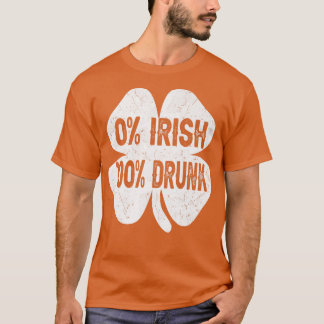 0 Irish 100 Betrunken s Funny St Patrick's Day Dri T-Shirt