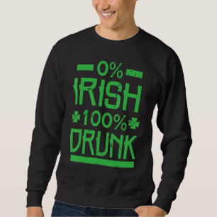 0 Irish 100 Betrunken St. Patrick's Drinking Sweatshirt