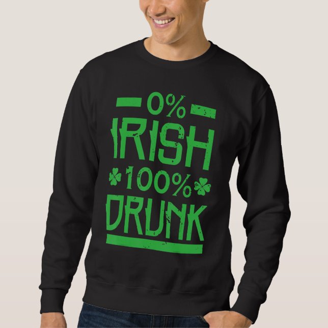 0 Irish 100 Betrunken St. Patrick's Drinking Sweatshirt (Vorderseite)