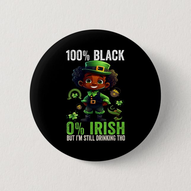 0% Irish 100% Black -funny St. Patricks Day Black  Button (Vorderseite)