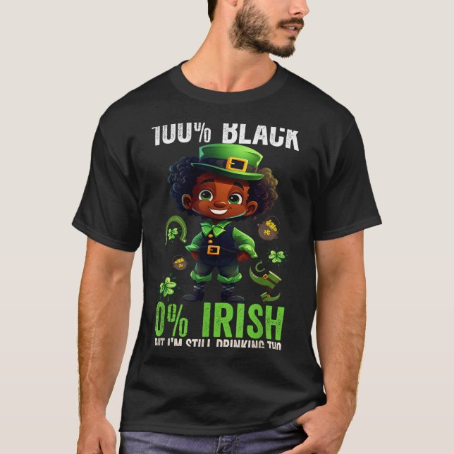 0% Irish 100% Black -funny St. Patricks Day Black  T-Shirt (Vorderseite)