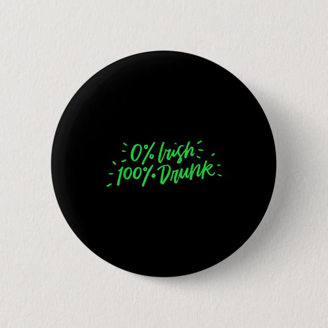 0% Irish 100% Drunk Funny St Patricks Day Gift Sai Button (Vorderseite)