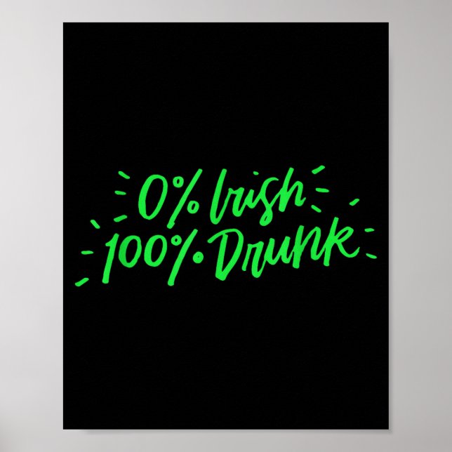 0% Irish 100% Drunk Funny St Patricks Day Gift Sai Poster (Vorne)