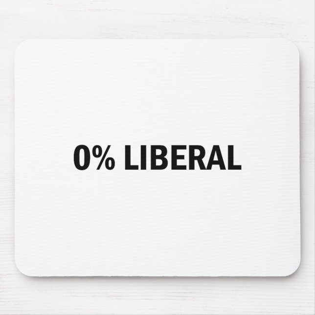 0% Liberal 0 Percent Liberal Funny Conservative Li Mousepad (Vorne)