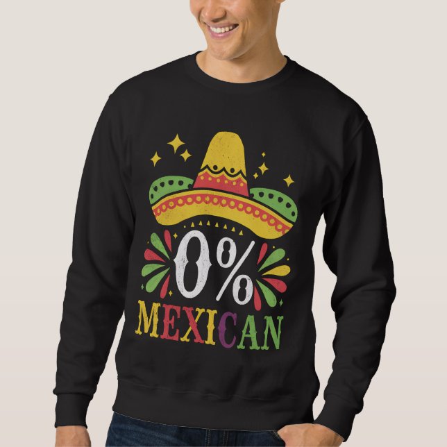 0 % mexikanische Null Prozent Funny Cinco De Mayo Sweatshirt (Vorderseite)