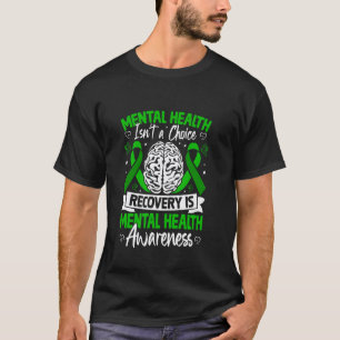 0 Psychische Gesundheit ist keine Wahl Genesung is T-Shirt
