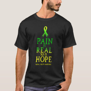 0 Schmerz ist real, aber Hoffnung auch Psychische T-Shirt