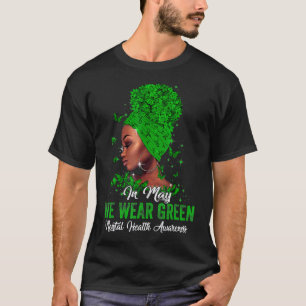 0 Schwarze Frauen Im Mai Tragen Wir Grün Psychisch T-Shirt