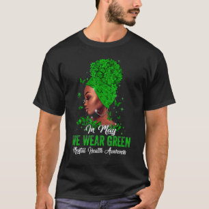 0 Schwarze Frauen Im Mai Tragen Wir Grün Psychisch T-Shirt