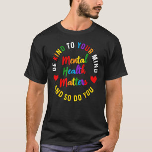 0 Sei Freundlich Zu Deinem Verstand Psychische Ges T-Shirt