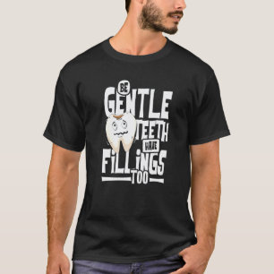 0 Sei sanft, Zähne haben auch Feilungen, Zahnarzt T-Shirt