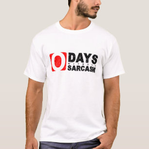 0 Tag ohne Sarkasmus T-Shirt