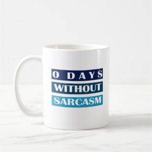 0 Tage ohne Sarcasm Kaffeetasse