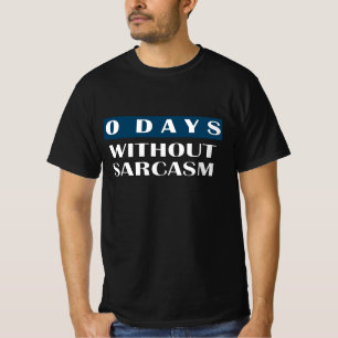 0 Tage ohne Sarcasm-T - Shirt