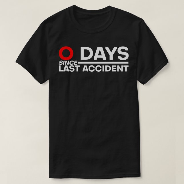 0 Tage seit dem letzten Unfall klassifiziert 2 T-Shirt (Design vorne)