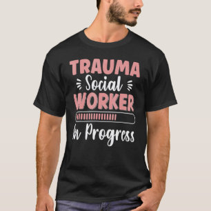 0 Traumata Sozialarbeiter In Bearbeitung Beruf Gei T-Shirt
