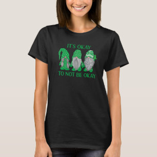 0 Trio Gnome Es ist okay, nicht okay zu sein Psych T-Shirt