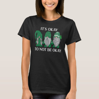 0 Trio Gnome Es ist okay, nicht okay zu sein Psych T-Shirt