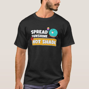 0 Verbreite Sonnenschein nicht Schatten Geistige G T-Shirt