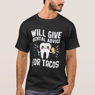 0 Wird Zahnärztliche Beratung Für Tacos Liebhaber T-Shirt